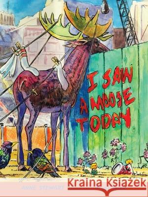 I Saw a Moose Today Anne Stewart Brent Spink 9781643434834 Beaver's Pond Press - książka