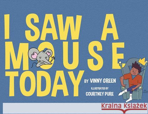 I Saw A Mouse Today Green, Vinny 9780692104811 Not Avail - książka