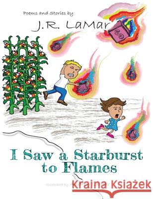 I Saw a Starburst to Flames J R Lamar Andrew Lamar  9781733636407 Jollyrhymes - książka