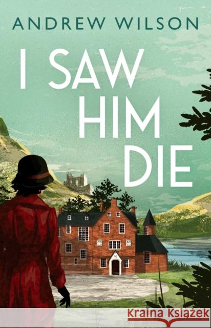 I Saw Him Die: A Novel Andrew Wilson 9781501197567 Atria Books - książka