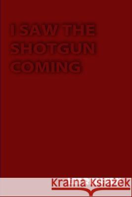 I Saw the Shotgun Coming: Short : Ones Lee Redfern 9780956752734 Artere Books - książka