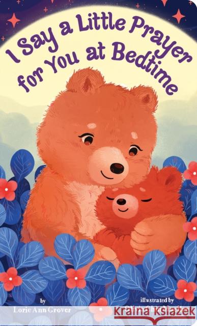 I Say a Little Prayer for You at Bedtime Lorie Ann Grover Olivia Chin Mueller 9781338565836 Little Shepherd Books - książka