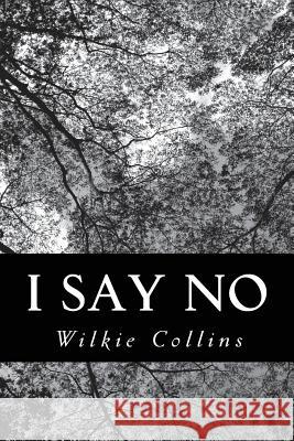 I Say No Wilkie Collins 9781479203703 Createspace - książka