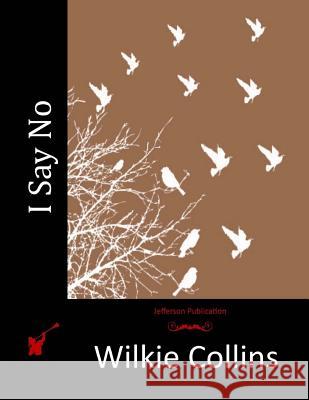 I Say No Wilkie Collins 9781514612019 Createspace - książka