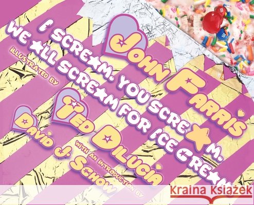 I Scream. You Scream. We All Scream for Ice Cream. John Farris Ted Dilucia 9781968532185 Crystal Lake Publishing - książka