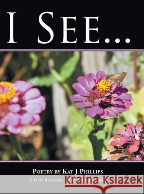 I See . . . Kat J Phillips 9781524643980 Authorhouse - książka