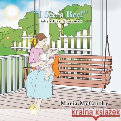 I See a Bee!: Baby's First Sentences Maren McCarthy 9781984537089 Xlibris Us - książka