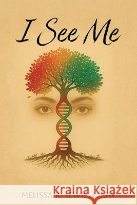 I See Me Melissa R Lewis Lmsw 9798318814563 Palmetto Publishing - książka