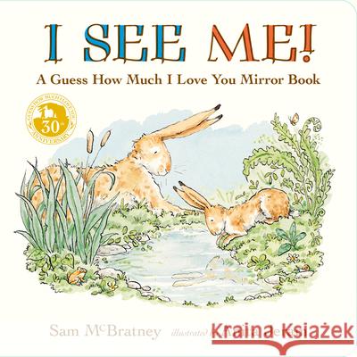 I See Me: A Guess How Much I Love You Mirror Book Sam McBratney Anita Jeram 9781536203882 Candlewick Press (MA) - książka