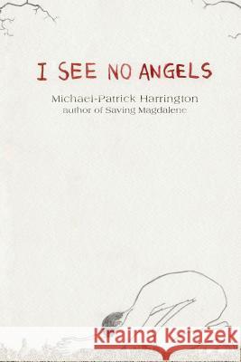 I See No Angels Michael-Patrick Harrington 9780615848662 Silk Raven Press - książka