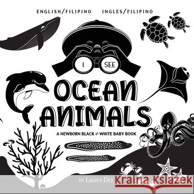 I See Ocean Animals: Bilingual (English / Filipino) (Ingles / Filipino) A Newborn Black & White Baby Book (High-Contrast Design & Patterns) Lauren Dick 9781774763186 Engage Books - książka