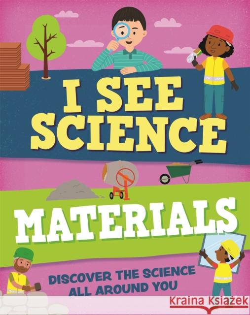I See Science: Materials Izzi Howell 9781526315007 Hachette Children's Group - książka