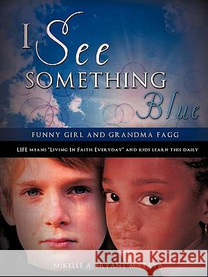 I See Something Blue Mikelle A Bryant-Mataya 9781609570705 Xulon Press - książka