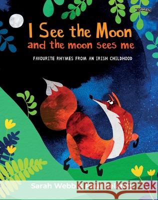 I See the Moon and the Moon Sees Me: Favourite Rhymes from an Irish Childhood Sarah Webb 9781788494496 O'Brien Press - książka
