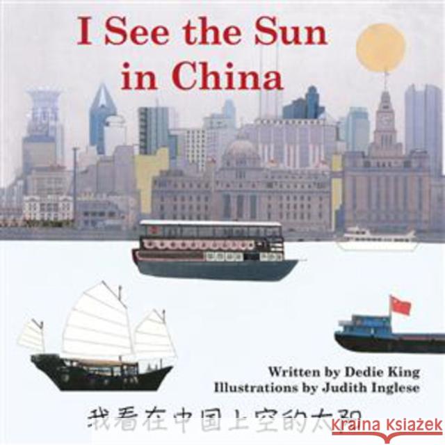 I See the Sun in China: Volume 1 King, Dedie 9780981872056 Satya House Publications - książka