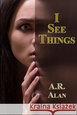 I See Things A. R. Alan 9781515410188 Gray Rabbit Publishing - książka