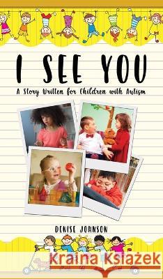 I See You: A Story Written for Children with Autism Denise Johnson 9781954371255 Readersmagnet LLC - książka