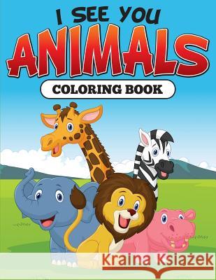 I See You: Animals Coloring Book Speedy Publishing LLC 9781681859200 Speedy Kids - książka