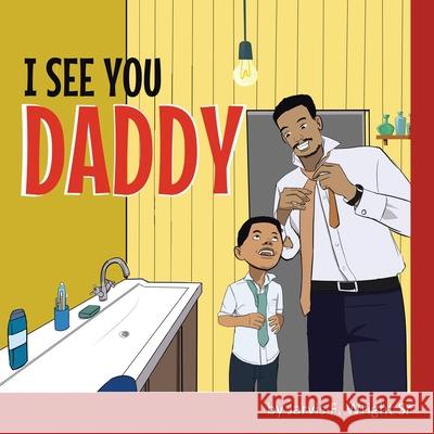 I See You Daddy Jarvis F Wright, Sr 9781664156845 Xlibris Us - książka