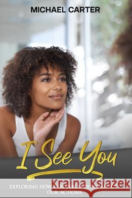 I See You: Exploring How Our Perceptions Affect Our Actions Melissa Caudle Michael Carter 9781649531087 Absolute Author Publishing House - książka