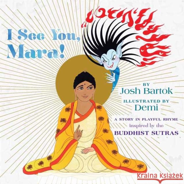 I See You, Mara!: A Story in Playful Rhyme from the Buddhist Sutras Josh Bartok Demi 9781614296850 Wisdom Publications - książka