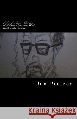 I See You There: Reviews of Products I've Never Used and Random Rants Dan Pretzer 9781981861606 Createspace Independent Publishing Platform - książka