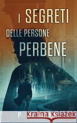 I Segreti delle Persone Perbene P J Mann, Elisabetta Emilia Mancini 9789527415252 P. J. Mann - książka