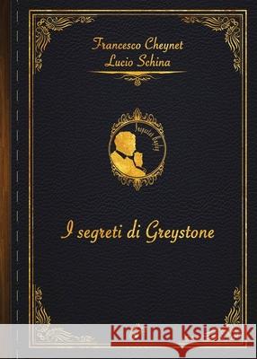 I Segreti Di Greystone Francesco Cheynet Lucio Schina Wolf Graham 9781911424512 Black Wolf Edition & Publishing Ltd. - książka