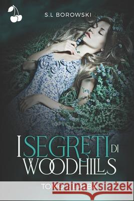 I segreti di Woodhills: Tomo I: l'Alba Cherry Publishing S. L. Borowski 9781801162487 Cherry Publishing - książka