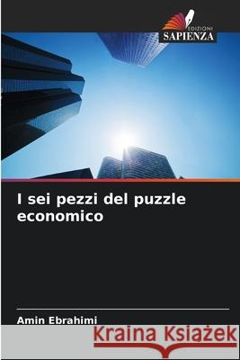 I sei pezzi del puzzle economico Amin Ebrahimi 9786207564088 Edizioni Sapienza - książka