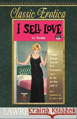 I Sell Love: A Night-by-Night Account of a Prostitute's Life-By the Girl Who Lived It Block, Lawrence 9781534906150 Createspace Independent Publishing Platform - książka
