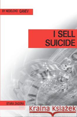 I sell suicide Ganev, Nedelcho 9781461114642 Createspace - książka