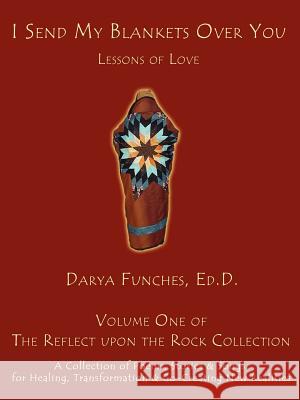 I Send My Blankets Over You: Lessons of Love Funches, Ed D. Darya 9781425903336 Authorhouse - książka