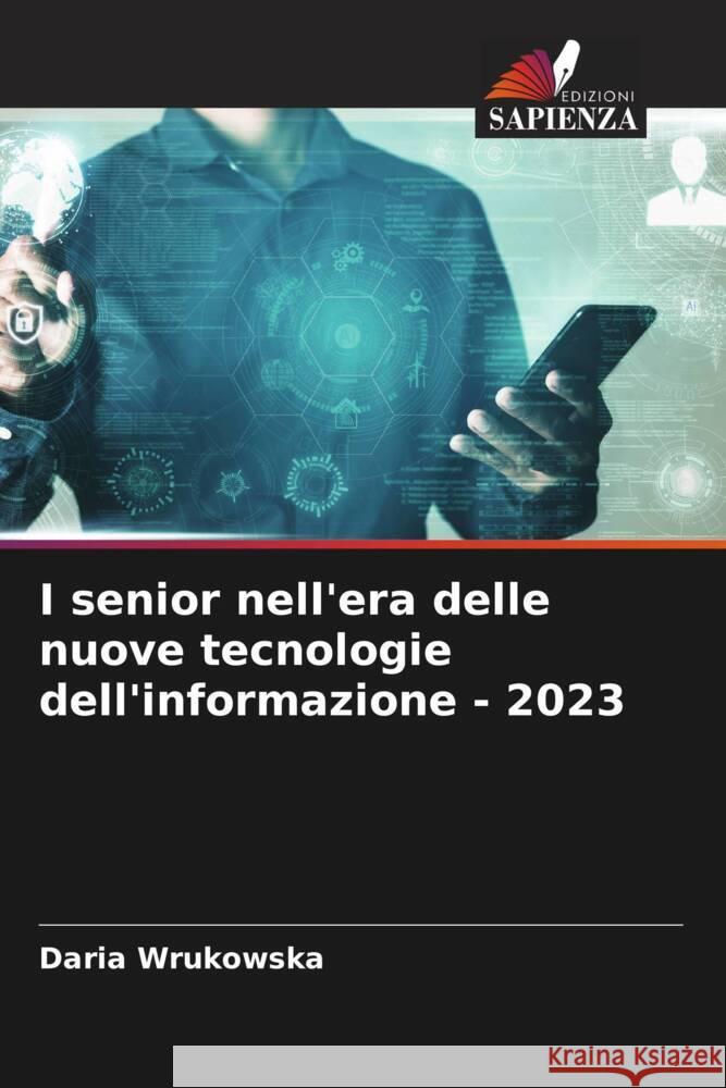 I senior nell'era delle nuove tecnologie dell'informazione - 2023 Wrukowska, Daria 9786206481065 Edizioni Sapienza - książka