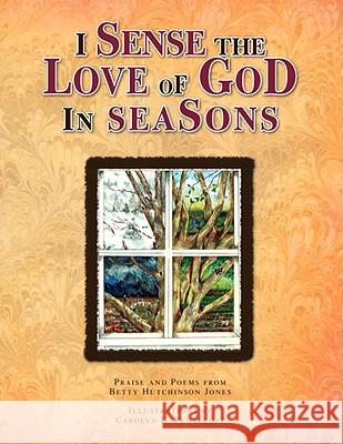 I Sense the Love of God In Seasons Jones, Betty Hutchinson 9781436325813 Xlibris Corporation - książka