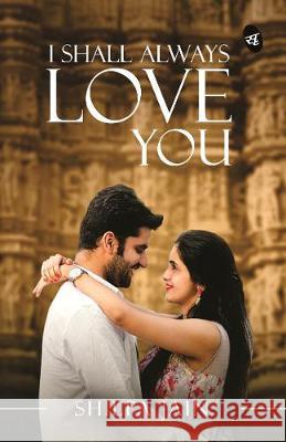 I Shall Always Love You Shilpa Jain 9789387022195 Srishti Publishers & Distributors - książka