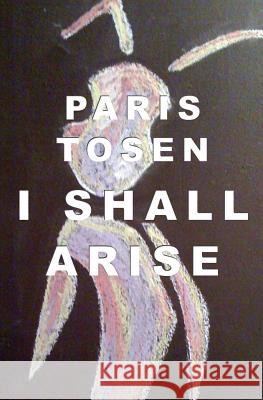 I Shall Arise Paris Tosen Paris Tosen 9781468196696 Createspace - książka