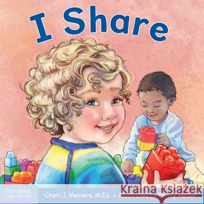 I Share: A Book about Being Kind and Generous Cheri J. Meiners Penny Weber 9781631982231 Free Spirit Publishing - książka