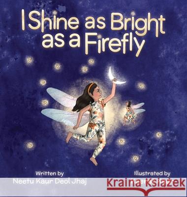 I Shine as Bright as a Firefly Neetu Kau Keerat Kaur 9781637654279 Halo Publishing International - książka