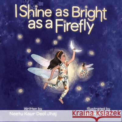 I Shine as Bright as a Firefly Neetu Kau Keerat Kaur 9781637654286 Halo Publishing International - książka