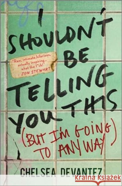 I Shouldn't Be Telling You This: (But I'm Going to Anyway) Chelsea Devantez 9781335455079 HarperCollins Publishers Inc - książka