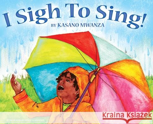 I Sigh to Sing! Kasano Mwanza Jamacia Johnson 9781087951911 Kasono Mwanza - książka