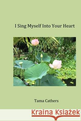 I Sing Myself Into Your Heart: Love - A Book of Poetry for My Husband David Kyutoshi Sink Tama E. Cathers 9781790191376 Independently Published - książka