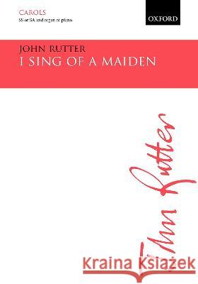 I sing of a maiden John Rutter   9780193556829 Oxford University Press - książka
