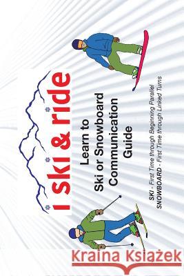 I Ski and Ride: Learn to Ski or Snowboard Pocket Communication Guide Suzy Chase-Motzkin 9781981131761 Createspace Independent Publishing Platform - książka