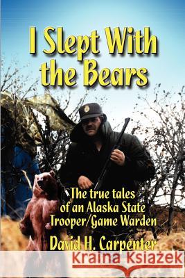 I Slept With the Bears Carpenter, David H. 9781410725875 Authorhouse - książka