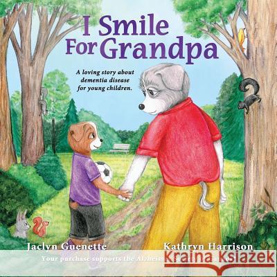 I Smile For Grandpa: A loving story about dementia disease for young children. Guenette, Jaclyn 9780994946768 Flipturn Publishing - książka