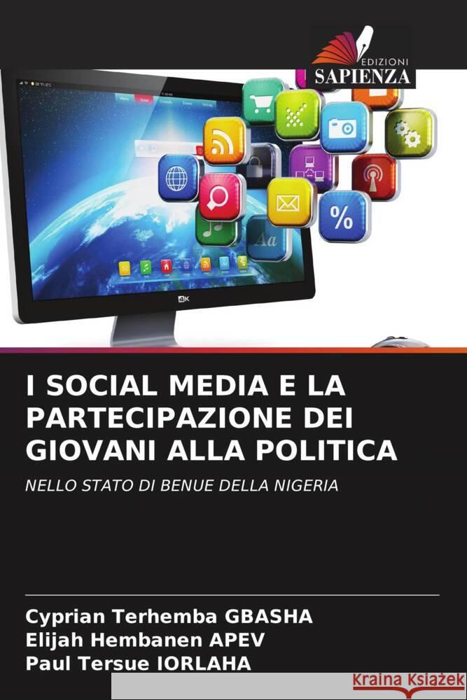 I Social Media E La Partecipazione Dei Giovani Alla Politica Cyprian Terhemba Gbasha Elijah Hembanen Apev Paul Tersue Iorlaha 9786207983919 Edizioni Sapienza - książka