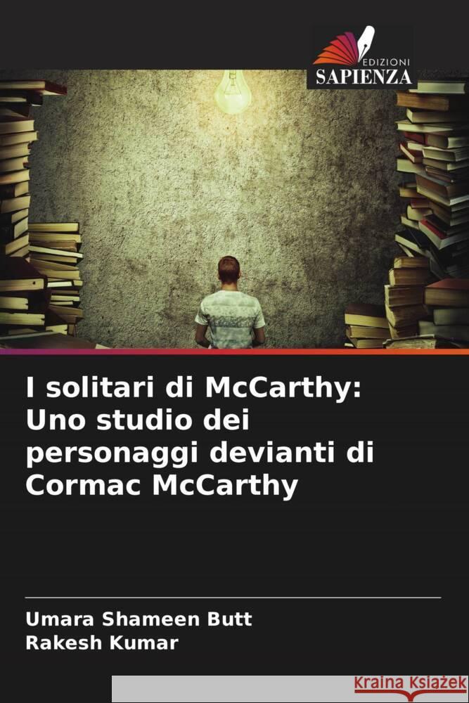 I solitari di McCarthy: Uno studio dei personaggi devianti di Cormac McCarthy Shameen Butt, Umara, Kumar, Rakesh 9786204412375 Edizioni Sapienza - książka