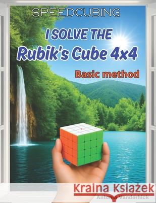 I solve the Rubik's Cube 4x4: Basic Method Antonia Vanderhick 9782488832090 Antonia Vanderhick - książka